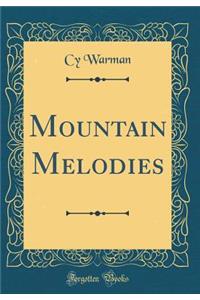 Mountain Melodies (Classic Reprint)