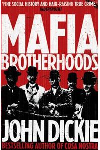 Mafia Brotherhoods: Camorra, mafia, 'ndrangheta: the rise of the Honoured Societies