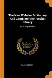 New Webster Dictionary and Complete Vest-Pocket Library