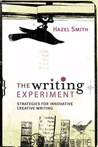 The Writing Experiment: Strategies for Innovative Creative Writing