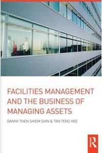 Facilities Management and the Business of Managing Assets
