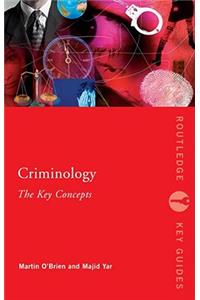 Criminology: The Key Concepts