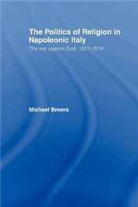 Politics and Religion in Napoleonic Italy