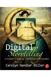 Digital Storytelling: A Creator's Guide to Interactive Entertainment
