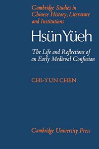 Hsun Yueh (A.D. 148-209): The Life and Reflections of an Early Medieval Confucian