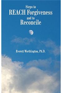 Steps to Reach Forgiveness and to Reconcile