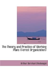 The Theory and Practice of Working Plans (Forest Organization)