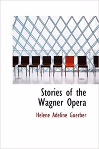 Stories of the Wagner Opera