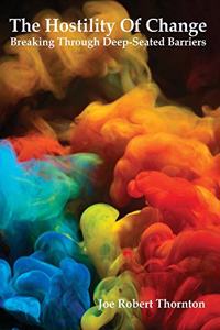 Hostility Of Change: Breaking Through Deep-Seated Barriers