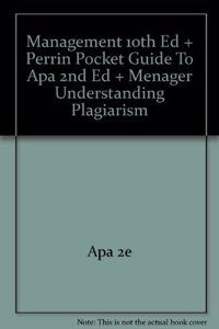 Management Tenth Edition Plus Perrin Pocket Guide to APA Second Edition Plus Menager Understanding Plagiarism