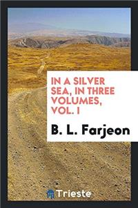 IN A SILVER SEA, IN THREE VOLUMES, VOL.