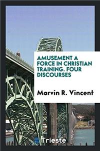 AMUSEMENT A FORCE IN CHRISTIAN TRAINING.