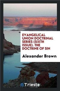 Evangelical Union Doctrinal Series (Sixth Issue). the Doctrine of Sin