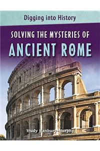 Solving The Mysteries of Ancient Rome