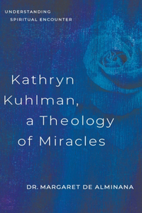 Kathryn Kuhlman, A Theology of Miracles