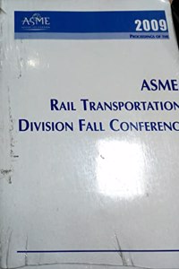 2009 Proceedings of The ASME Rail Transportation Division Fall Conference