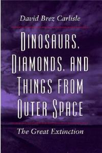 Dinosaurs, Diamonds, and Things from Outer Space