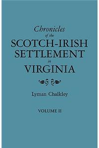 Chronicles of the Scotch-Irish Settlement in Virginia. Extracted from the Original Court Records of Augusta County, 1745-1800. Volume II