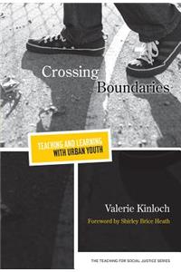Crossing Boundaries--Teaching and Learning with Urban Youth