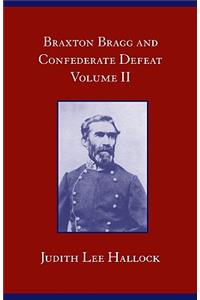 Braxton Bragg and Confederate Defeat V. II
