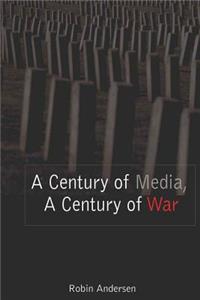 Century of Media, a Century of War