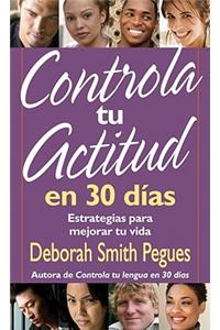 Controla Tu Actitud En 30 Dias