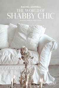 Rachel Ashwell the World of Shabby Chic