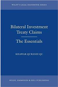 Bilateral Investment Treaty Claims: The Essentials