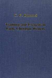 Tradition and Exegesis in Early Christian Writers