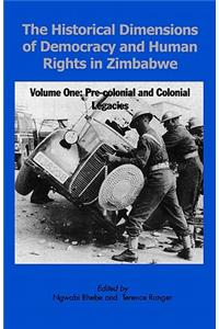 Historical Dimensions of Democracy and Human Rights in Zimbabwe - Vol. 1