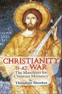 Christianity at War, the Manifesto for Christian Militancy