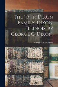 John Dixon Family, Dixon, Illinois, by George C. Dixon.