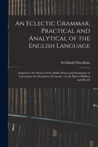 An Eclectic Grammar, Practical and Analytical of the English Language