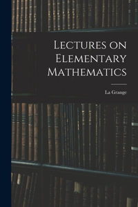 Lectures on Elementary Mathematics