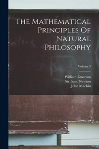 Mathematical Principles Of Natural Philosophy; Volume 3