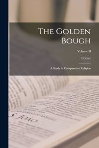 Golden Bough; A Study in Comparative Religion; Volume II