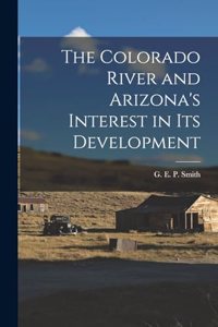 Colorado River and Arizona's Interest in its Development