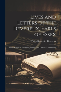 Lives and Letters of the Devereux, Earls of Essex