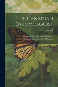 The Canadian Entomologist; Volume 36
