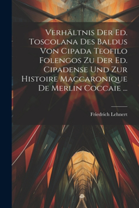 Verhältnis Der Ed. Toscolana Des Baldus Von Cipada Teofilo Folengos Zu Der Ed. Cipadense Und Zur Histoire Maccaronique De Merlin Coccaie ...