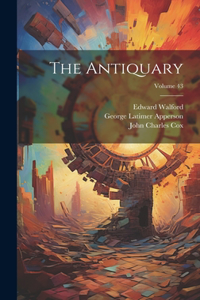 Antiquary; Volume 43