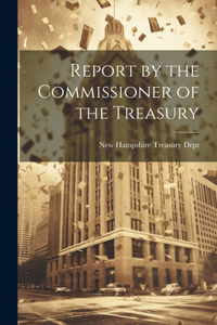 Report by the Commissioner of the Treasury