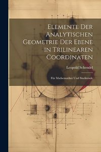 Elemente Der Analytischen Geometrie Der Ebene in Trilinearen Coordinaten