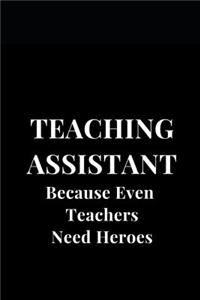 Teaching Assistant Because Even Teachers Need Heroes