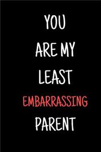 You Are My Least Embarrassing Parent