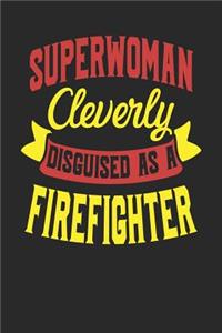 Superwoman Cleverly Disguised As A Firefighter