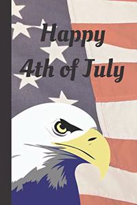 Happy 4th Of July: Fourth of July Journal, American Flag & Eagle Notebook, Great Patriotic Present For Independence Day, 6X9 120 Pages