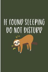 If Found Sleeping Do Not Disturb: Sloth Lover Blank Lined Note Book