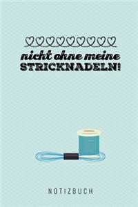 Nicht Ohne Meine Stricknadeln Notizbuch!