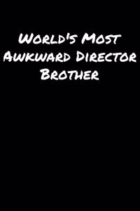 World's Most Awkward Director Brother